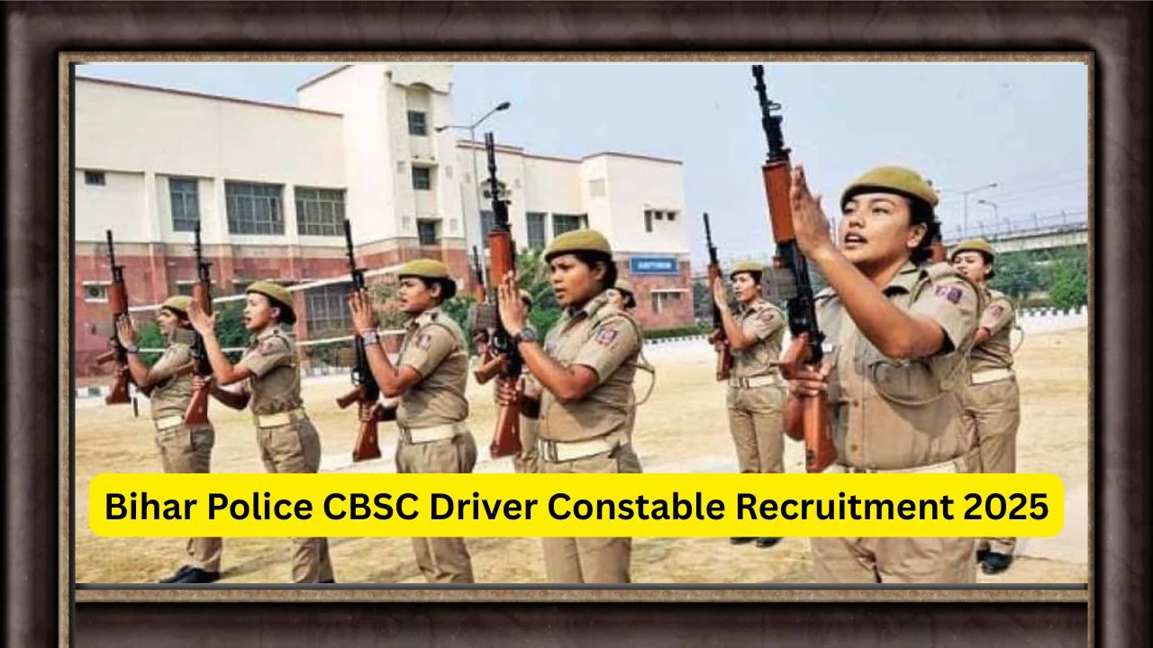 Bihar Police CBSC Driver Constable Recruitment 2025: 4361 पदों के लिए बिहारी पुलिस ड्राइवर नौकरी जारी